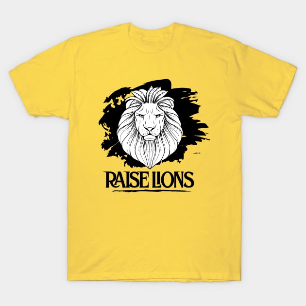 Raise Lions Not Sheep T-Shirt by care store